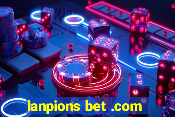 lanpions bet .com